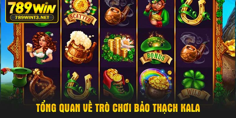 Tổng quan về trò chơi Bảo thạch Kala